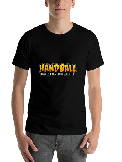 Handball Makes Everything Better T-Shirt