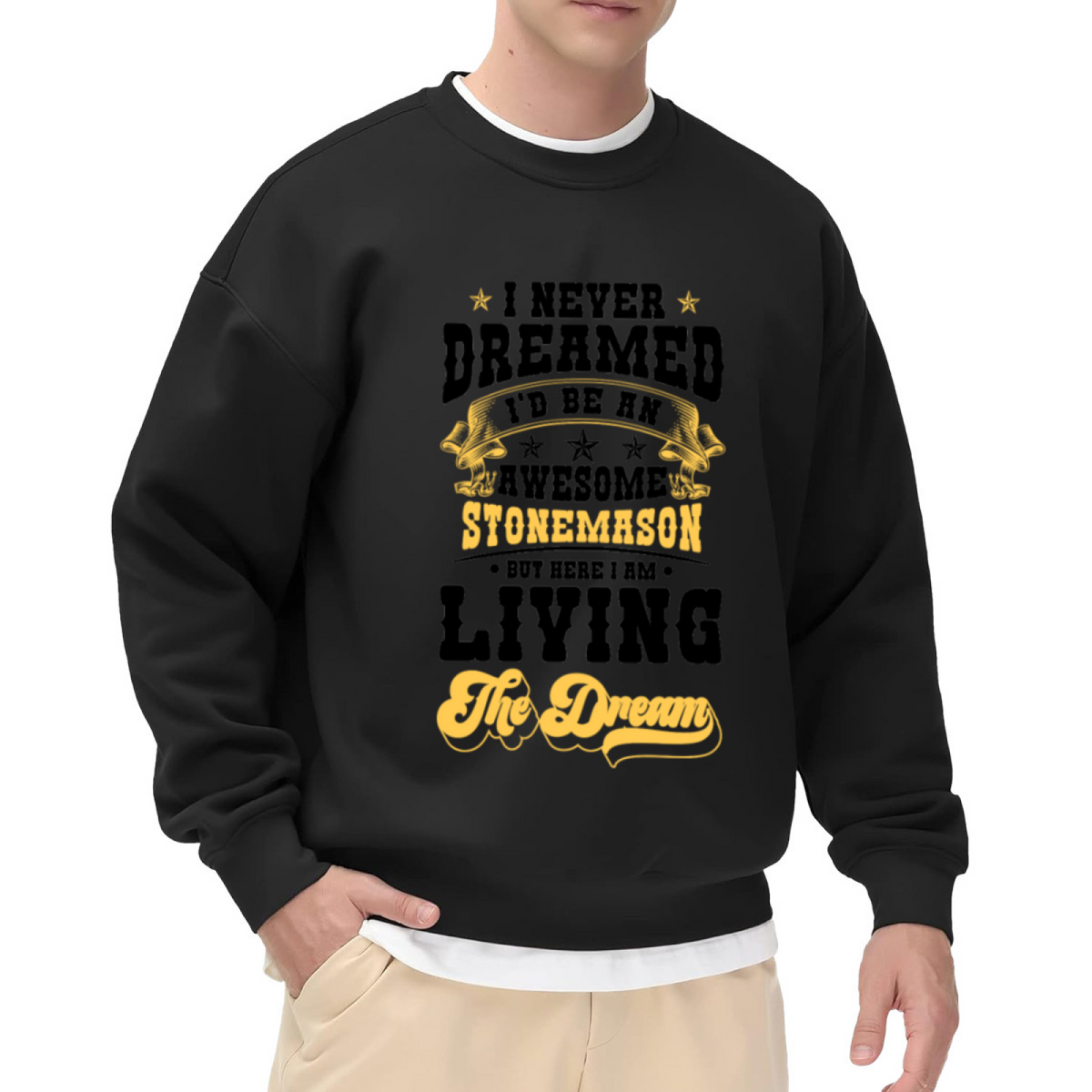 I Never Dreamed I'd Be An Awesome Stonemason Trade Pride Crewneck Sweatshirt | Living The Dream Mason Pullover, Masonry Gift