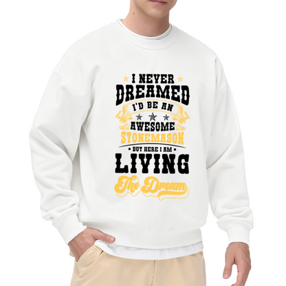 I Never Dreamed I'd Be An Awesome Stonemason Trade Pride Crewneck Sweatshirt | Living The Dream Mason Pullover, Masonry Gift