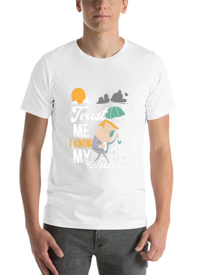 Trust Me I Know My Weather T-Shirt