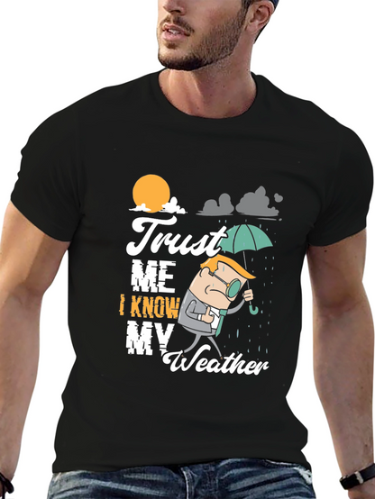 Trust Me I Know My Weather T-Shirt