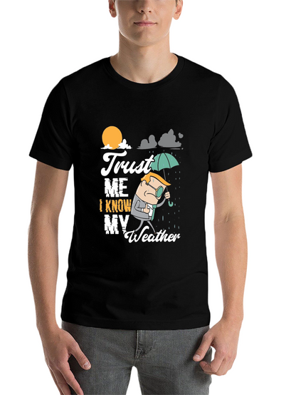 Trust Me I Know My Weather T-Shirt