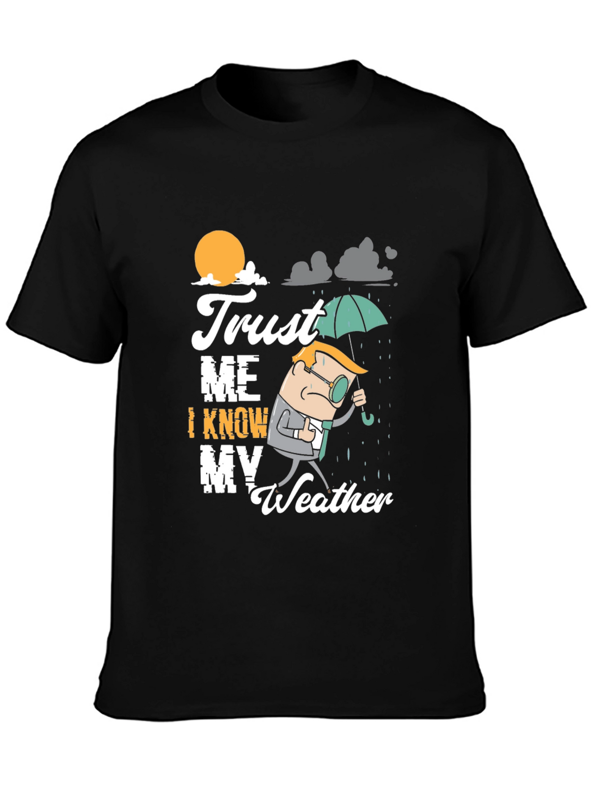 Trust Me I Know My Weather T-Shirt