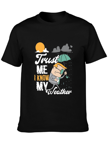 Trust Me I Know My Weather T-Shirt