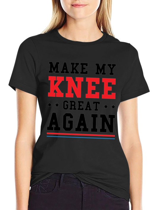 Make My Knee Great Again T-Shirt - Funny Recovery Tee