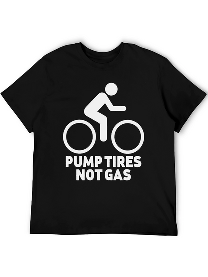 Pump Tires Not Gas T-Shirt