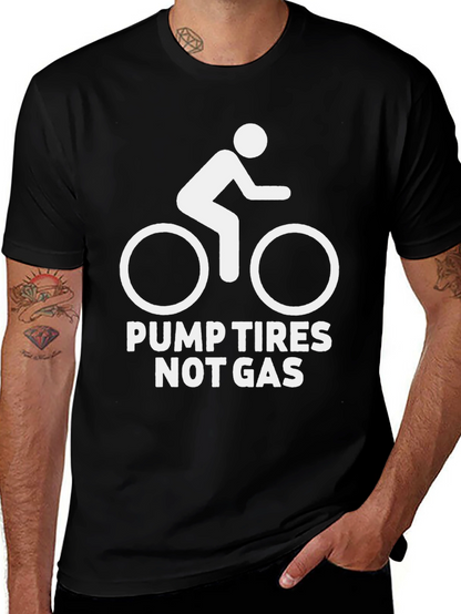 Pump Tires Not Gas T-Shirt
