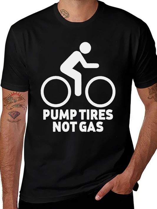 Pump Tires Not Gas T-Shirt
