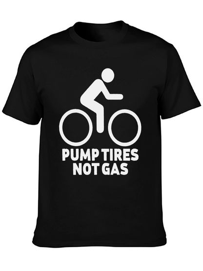 Pump Tires Not Gas T-Shirt