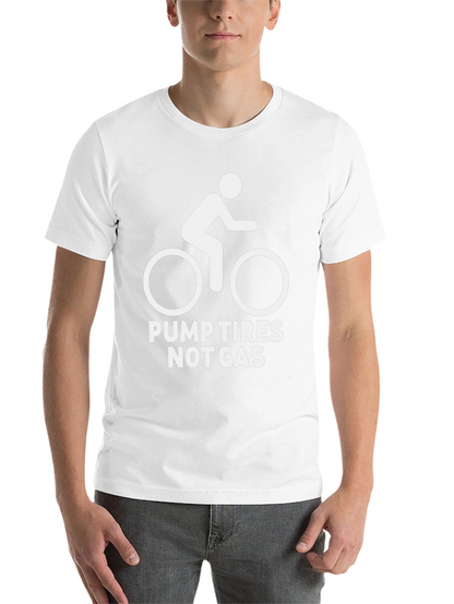 Pump Tires Not Gas T-Shirt