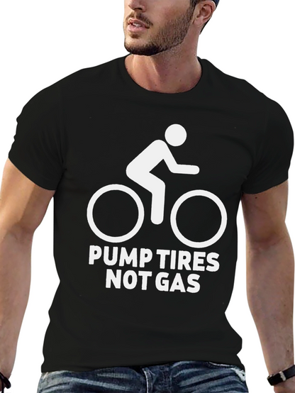 Pump Tires Not Gas T-Shirt