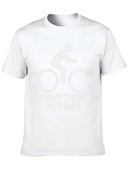 Pump Tires Not Gas T-Shirt