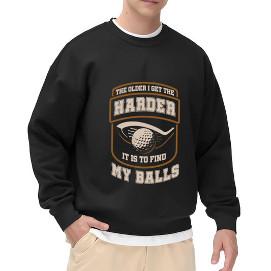 Golf Themed Crewneck Sweatshirt with Funny Text ""The Older I Get The Harder It Is To Find My Balls""