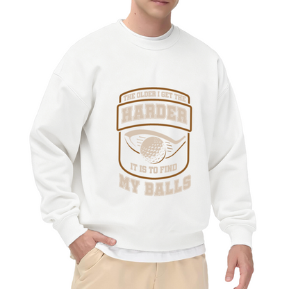 Golf Themed Crewneck Sweatshirt with Funny Text ""The Older I Get The Harder It Is To Find My Balls""