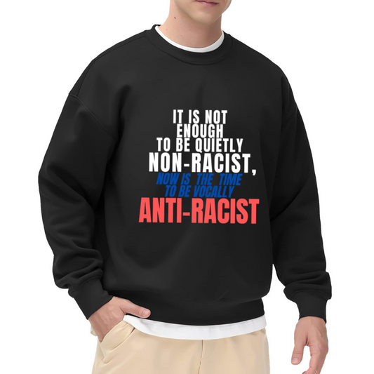 Vocally Anti-Racist Statement Typography Crewneck Sweatshirt | Social Justice Activism Pullover, Equality Advocate Gift