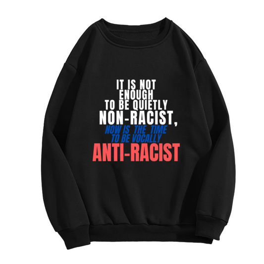 Vocally Anti-Racist Statement Typography Crewneck Sweatshirt | Social Justice Activism Pullover, Equality Advocate Gift