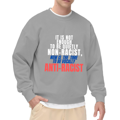 Vocally Anti-Racist Statement Typography Crewneck Sweatshirt | Social Justice Activism Pullover, Equality Advocate Gift