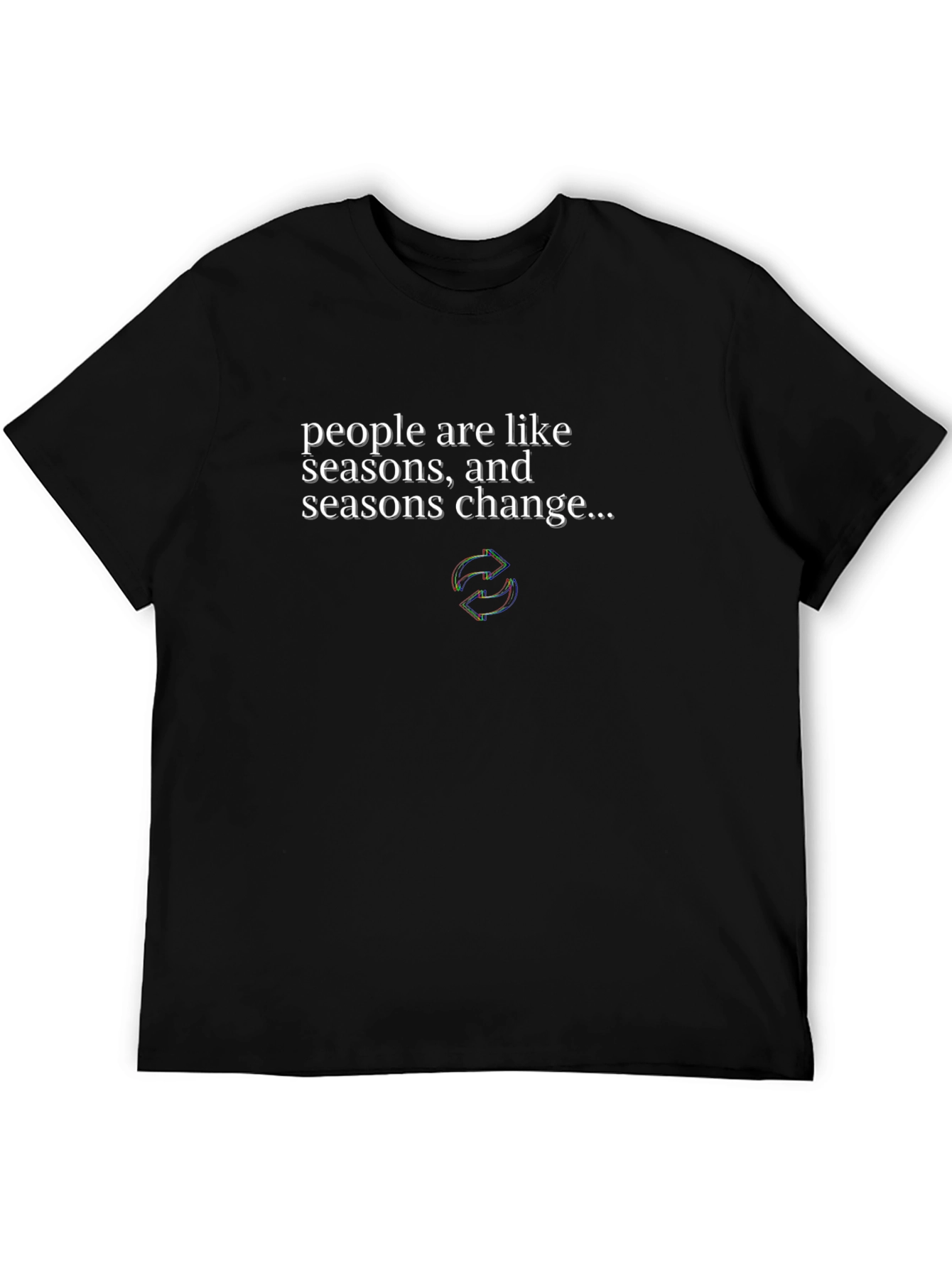People are Like Seasons Change T-Shirt
