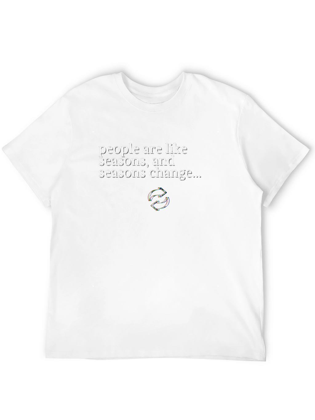 People are Like Seasons Change T-Shirt