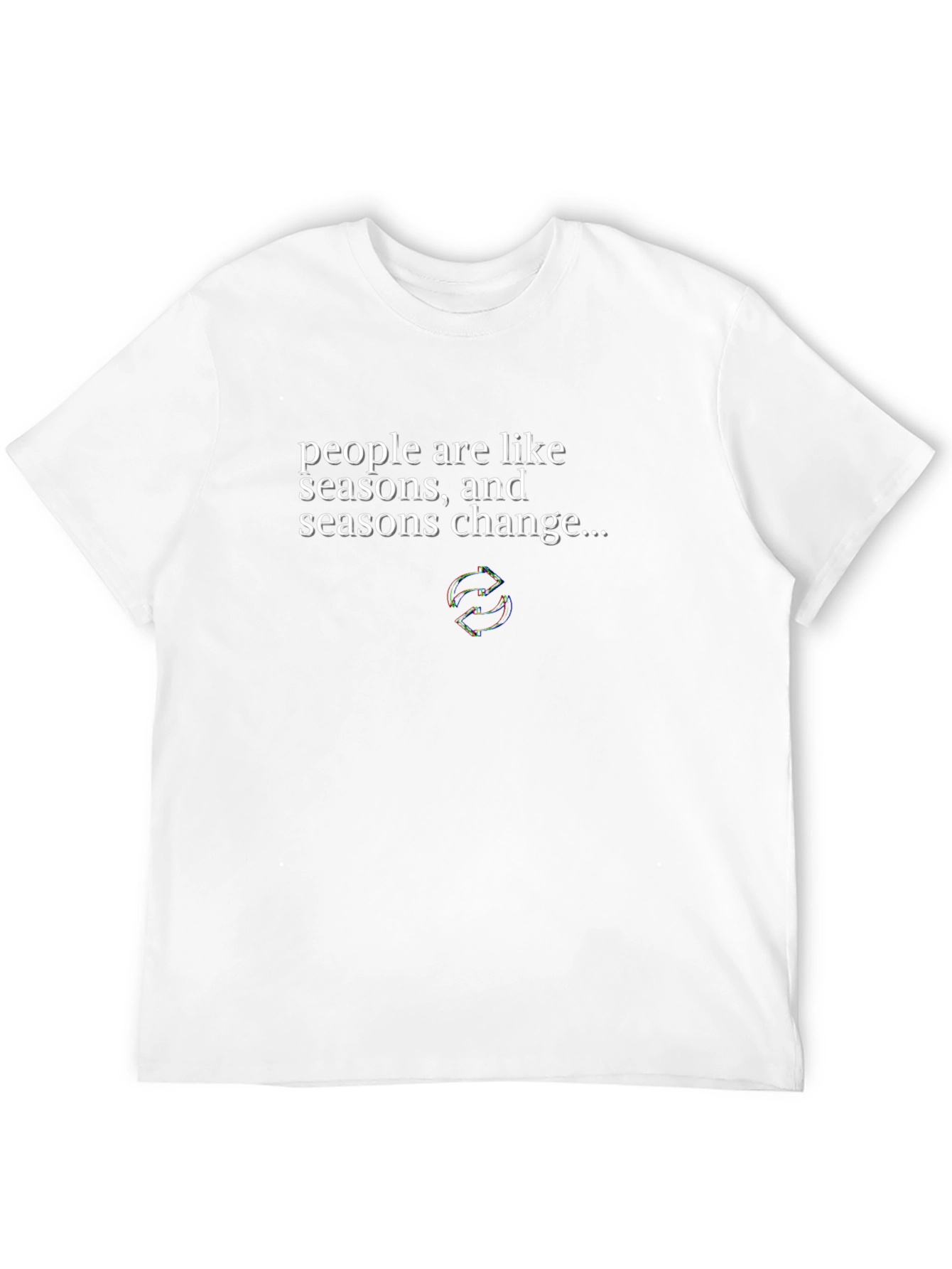 People are Like Seasons Change T-Shirt