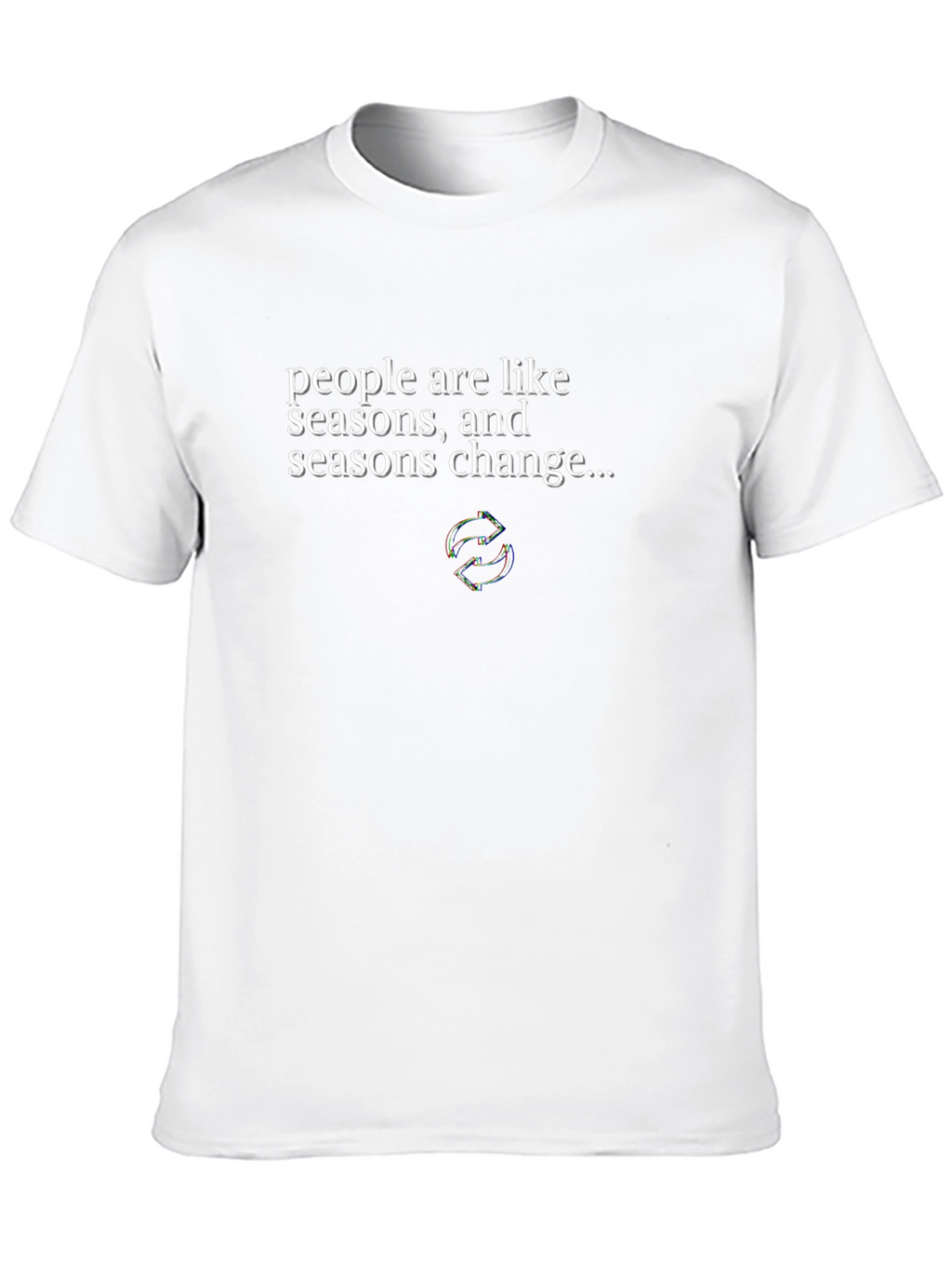 People are Like Seasons Change T-Shirt