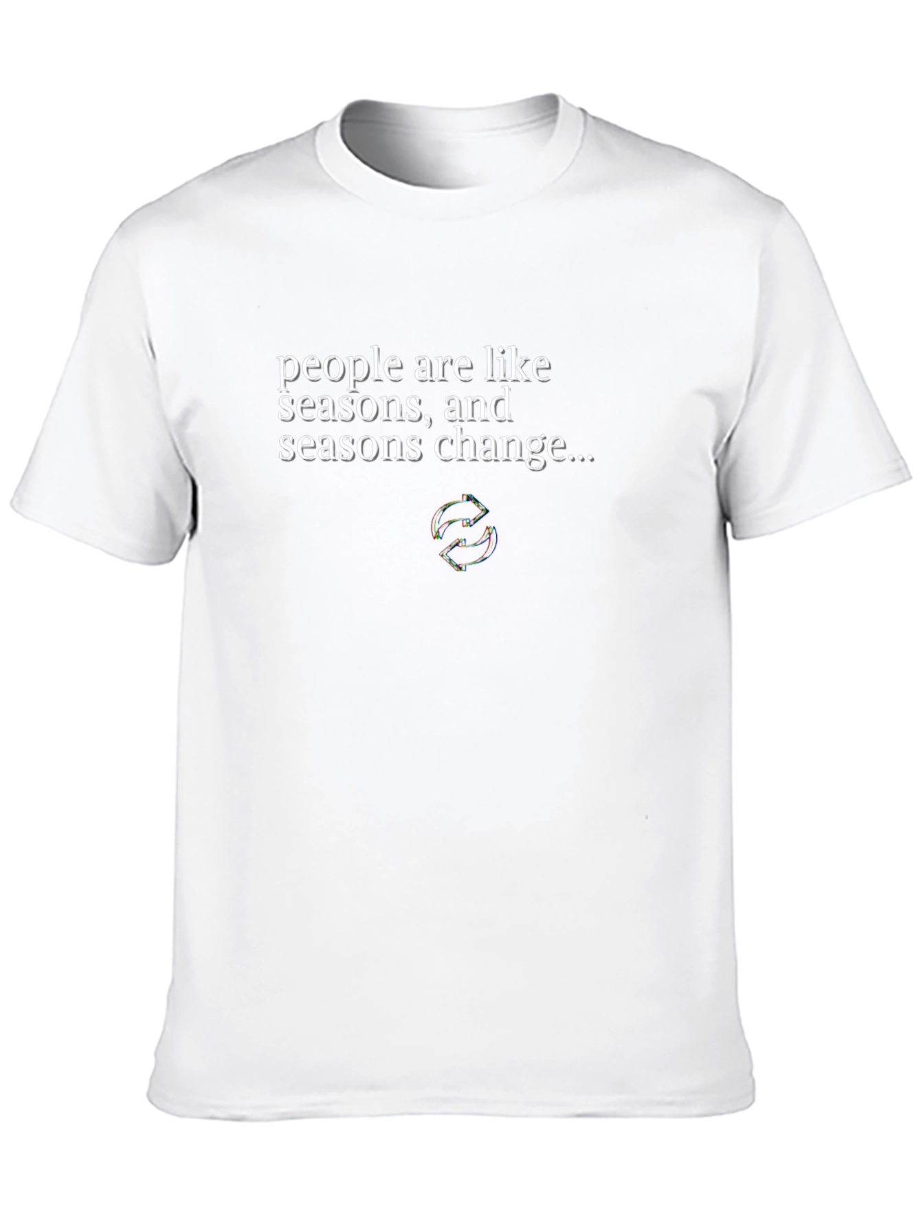People are Like Seasons Change T-Shirt