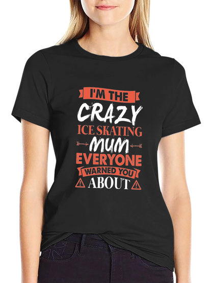 Crazy Ice Skating Mum T-Shirt - Novelty Graphic Tee