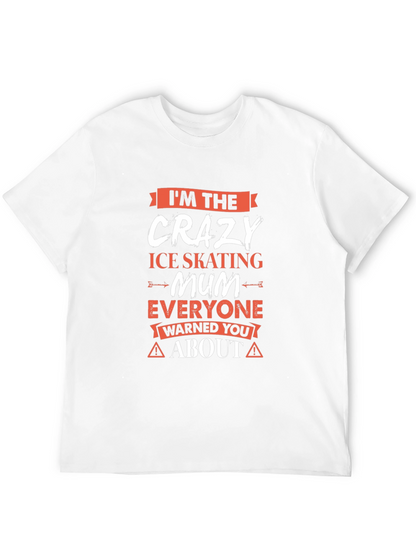 Crazy Ice Skating Mum T-Shirt - Novelty Graphic Tee