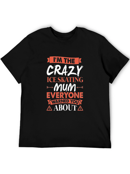 Crazy Ice Skating Mum T-Shirt - Novelty Graphic Tee