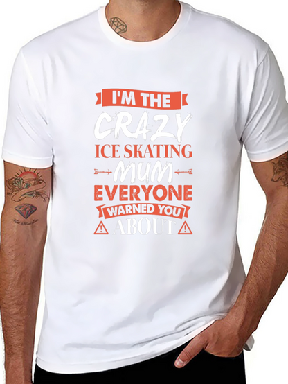 Crazy Ice Skating Mum T-Shirt - Novelty Graphic Tee