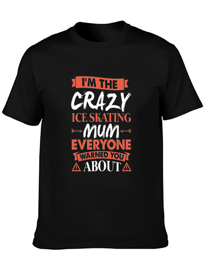 Crazy Ice Skating Mum T-Shirt - Novelty Graphic Tee