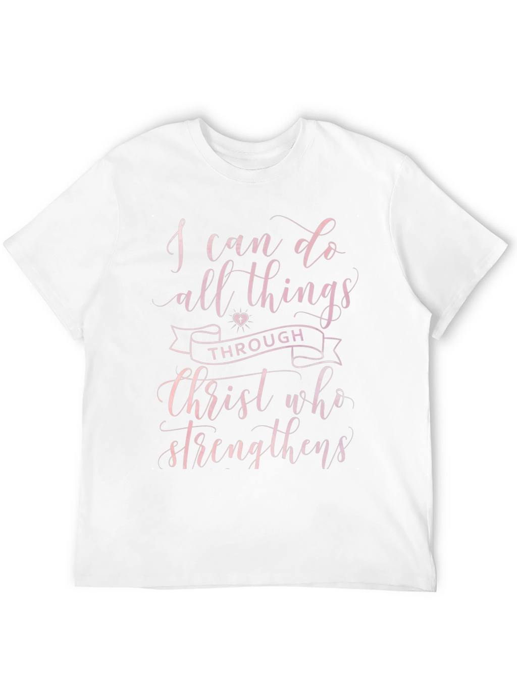 I Can Do All Things Through Christ T-Shirt