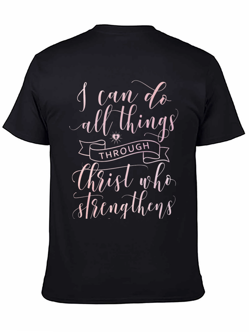 I Can Do All Things Through Christ T-Shirt