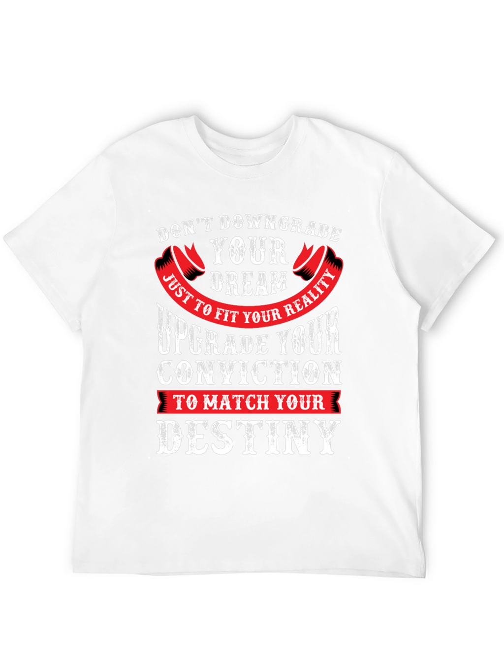 Motivational Graphic Tee - Dont Downgrade Your Dream