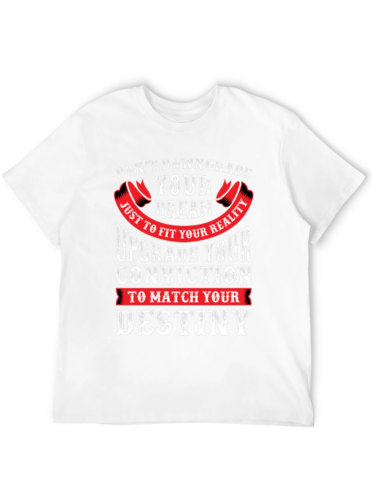Motivational Graphic Tee - Dont Downgrade Your Dream