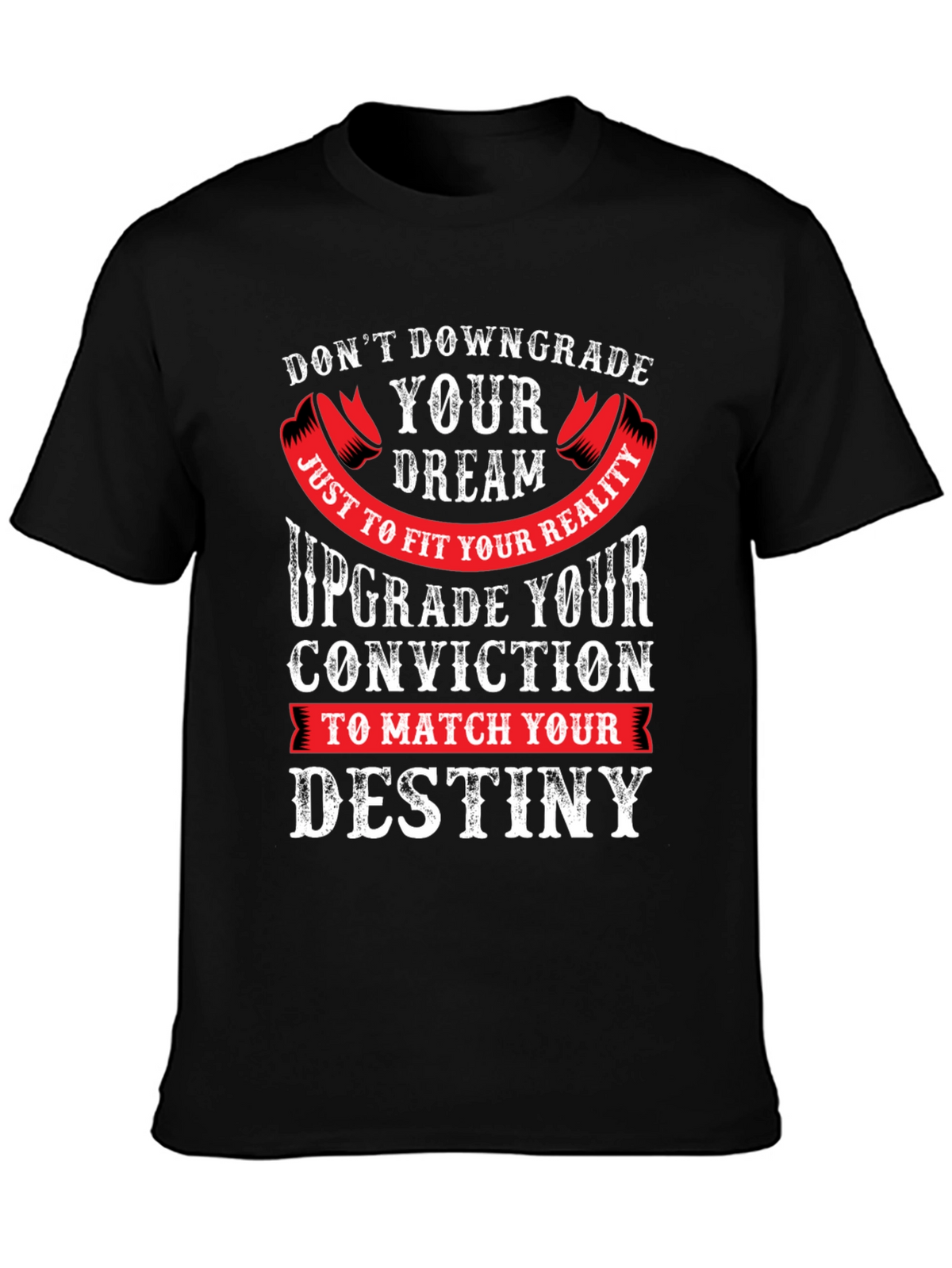 Motivational Graphic Tee - Dont Downgrade Your Dream