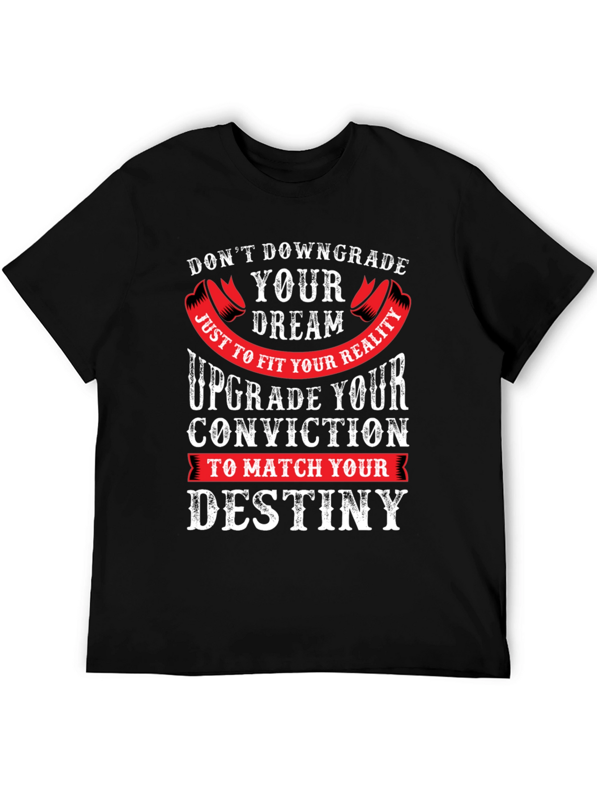 Motivational Graphic Tee - Dont Downgrade Your Dream