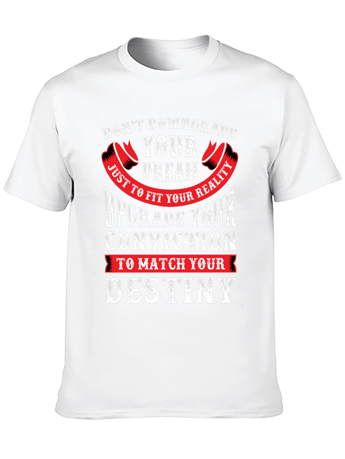 Motivational Graphic Tee - Dont Downgrade Your Dream