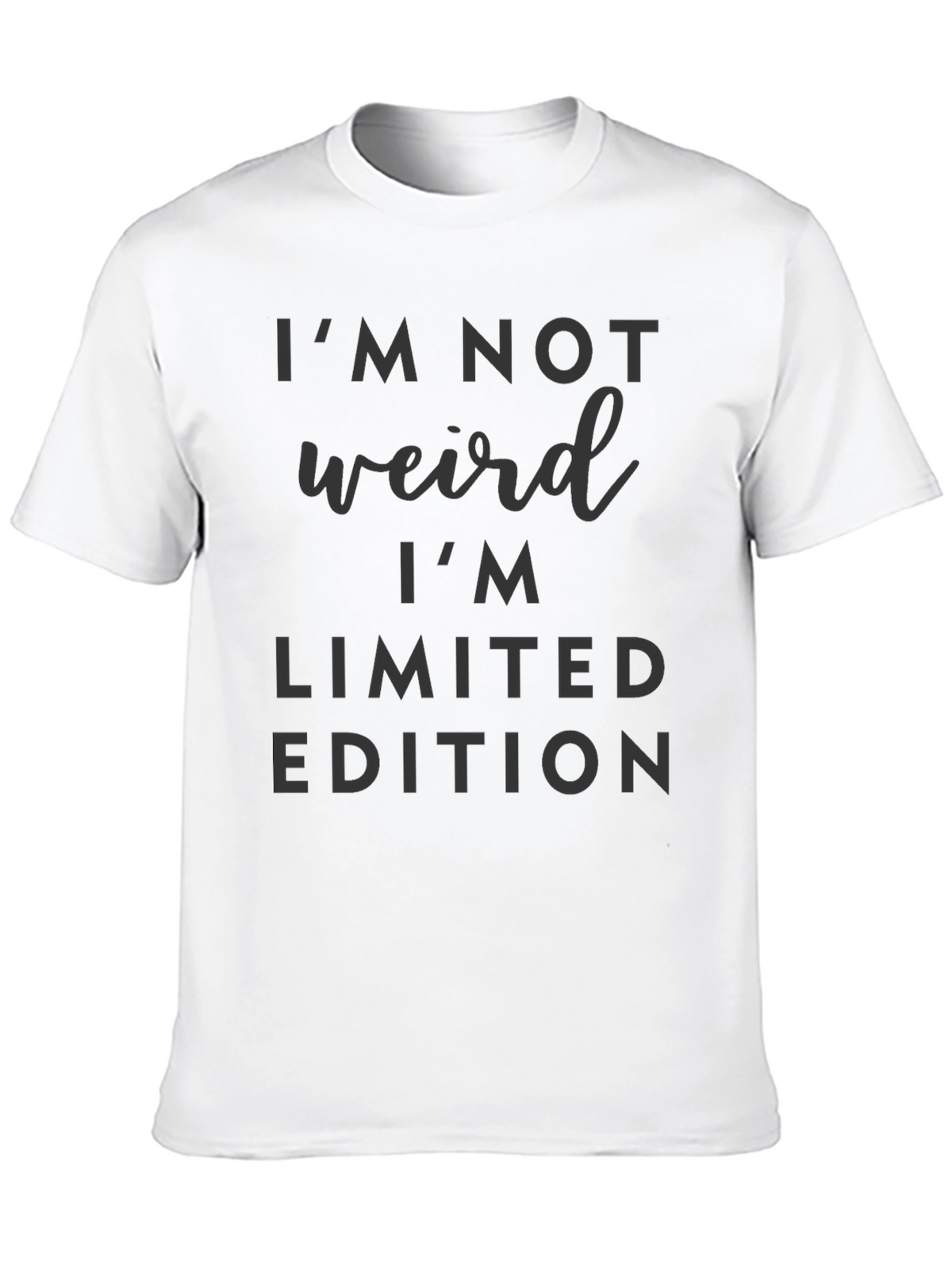 Im Not Weird Im Limited Edition T-Shirt