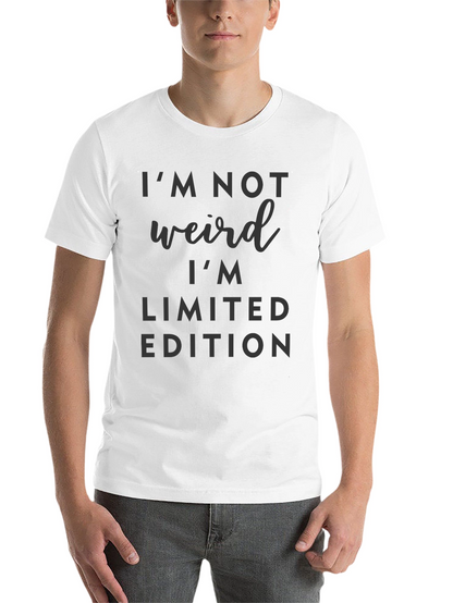 Im Not Weird Im Limited Edition T-Shirt