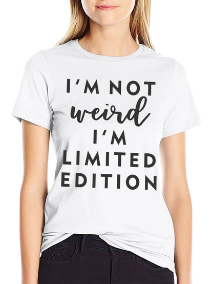 Im Not Weird Im Limited Edition T-Shirt