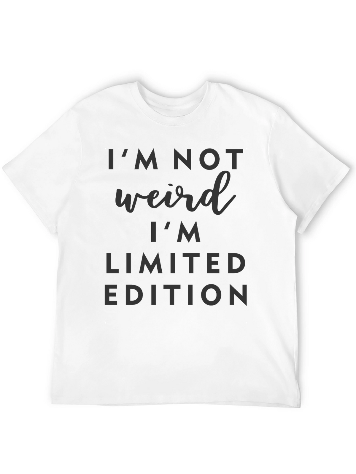 Im Not Weird Im Limited Edition T-Shirt