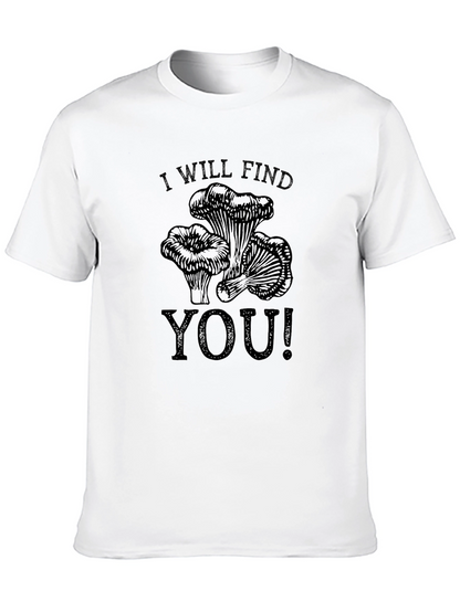I Will Find You T-Shirt - Mushroom Hunter Tee