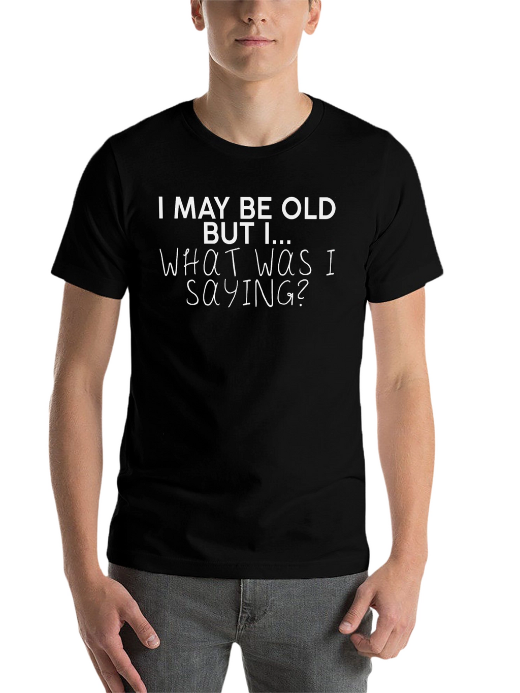 Funny Old Age T-Shirt - I May Be Old