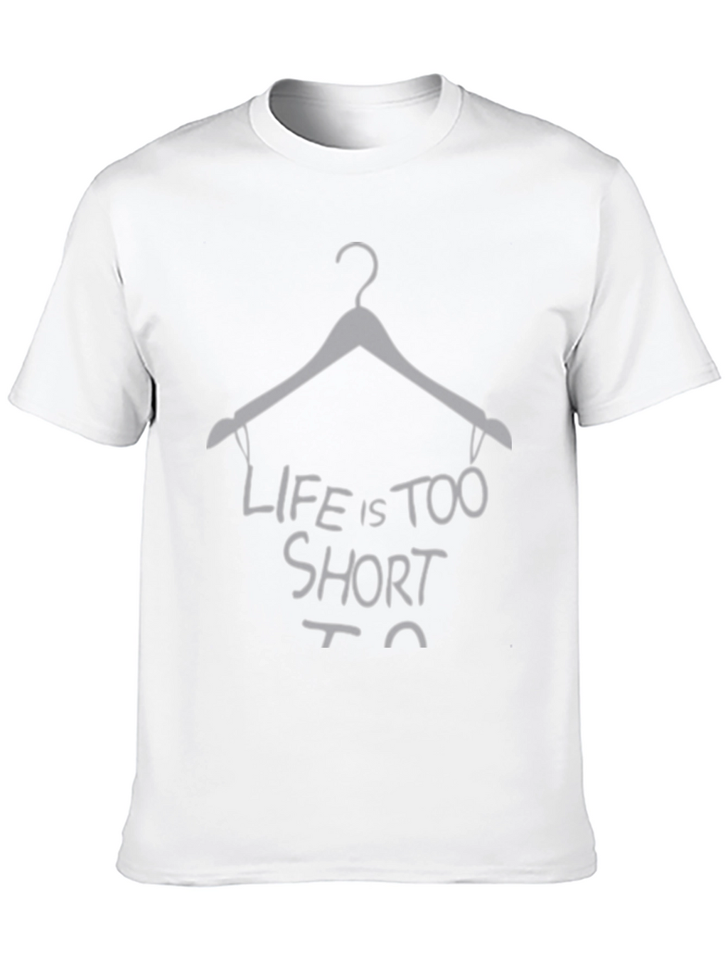 Life Is Too Short Hanger Graphic Tee