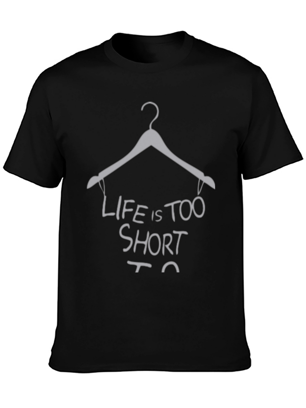 Life Is Too Short Hanger Graphic Tee