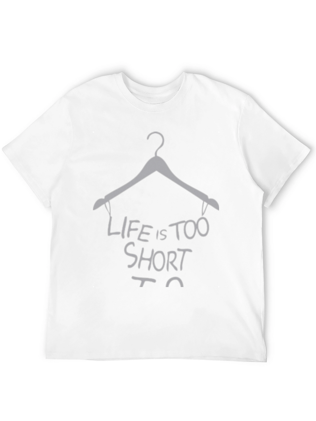 Life Is Too Short Hanger Graphic Tee