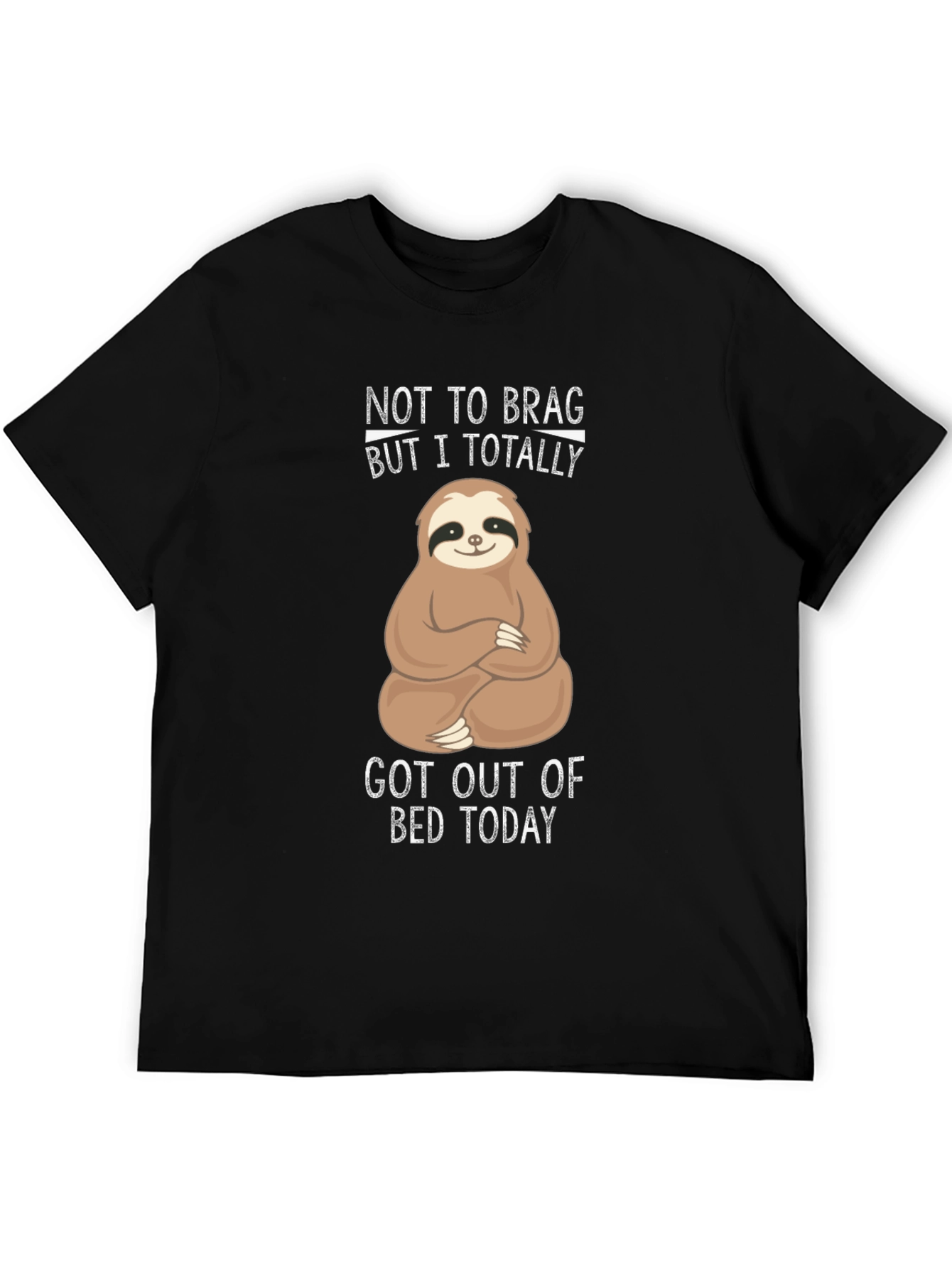 Funny Sloth T-Shirt - Not To Brag But I Totally Got Out Of Bed Today
