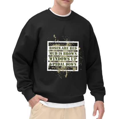 Roses Are Mud Is Windows Up Pedal Down Crewneck Sweatshirt, Off Road Mudding Pullover, Truck Gift