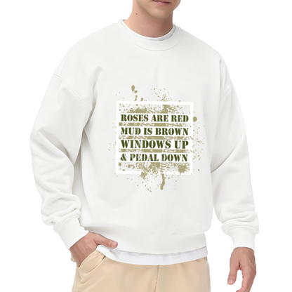 Roses Are Mud Is Windows Up Pedal Down Crewneck Sweatshirt, Off Road Mudding Pullover, Truck Gift